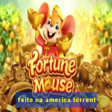 feito na america torrent